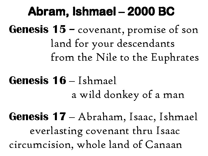 Abram, Ishmael – 2000 BC Genesis 15 – covenant, promise of son land for