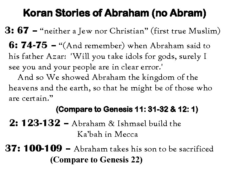 Koran Stories of Abraham (no Abram) 3: 67 – “neither a Jew nor Christian”