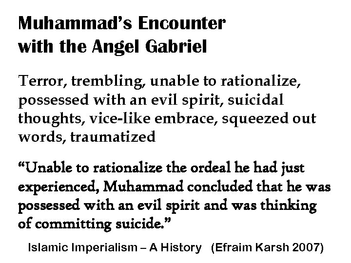 Muhammad’s Encounter with the Angel Gabriel Terror, trembling, unable to rationalize, possessed with an