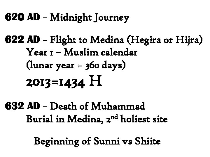 620 AD – Midnight Journey 622 AD – Flight to Medina (Hegira or Hijra)