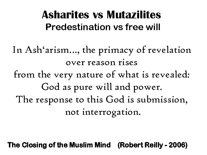 Asharites vs Mutazilites Predestination vs free will In Ash‘arism…, the primacy of revelation over
