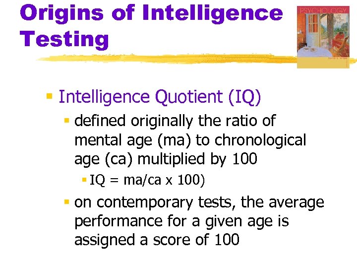 Origins of Intelligence Testing § Intelligence Quotient (IQ) § defined originally the ratio of