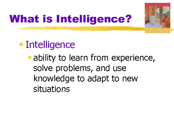 What is Intelligence? § Intelligence § ability to learn from experience, solve problems, and