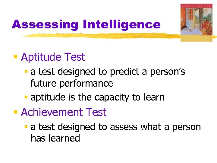 Assessing Intelligence § Aptitude Test § a test designed to predict a person’s future