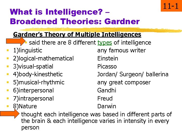 What is Intelligence? – Broadened Theories: Gardner § § § § 11 -1 Gardner’s