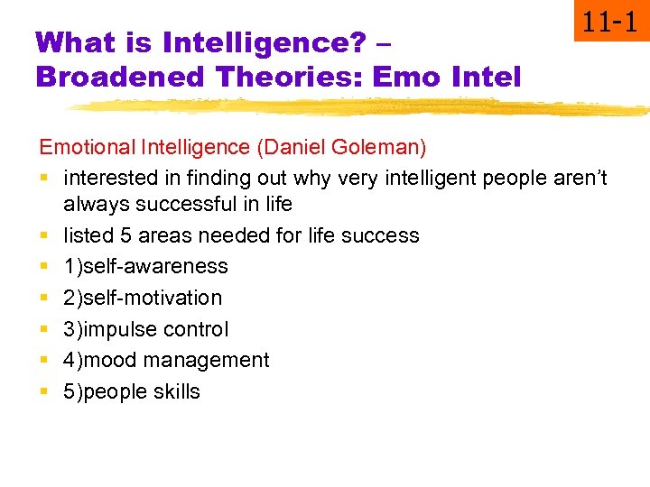 What is Intelligence? – Broadened Theories: Emo Intel 11 -1 Emotional Intelligence (Daniel Goleman)