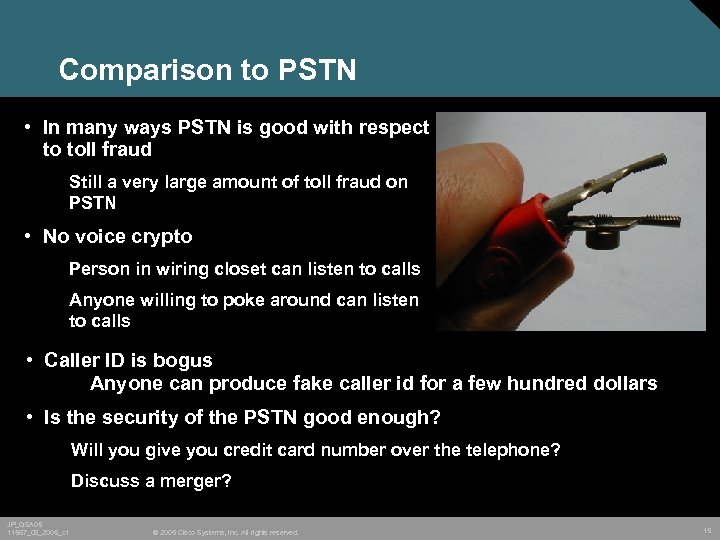 Comparison to PSTN • In many ways PSTN is good with respect to toll