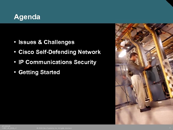 Agenda • Issues & Challenges • Cisco Self-Defending Network • IP Communications Security •