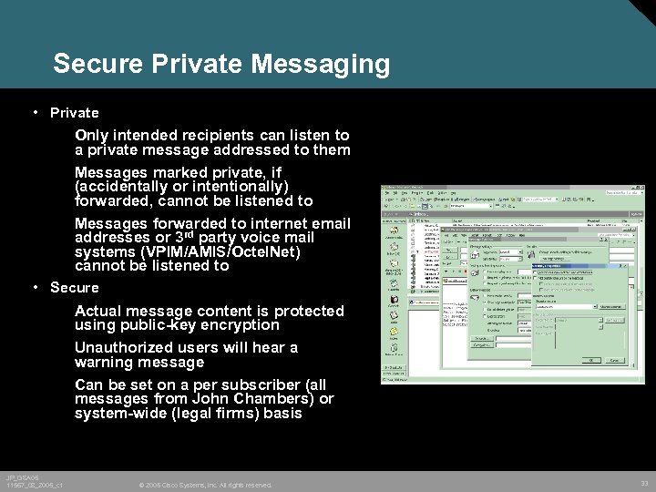 Secure Private Messaging • Private Only intended recipients can listen to a private message