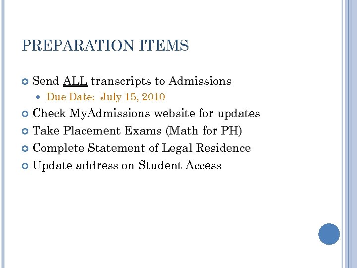PREPARATION ITEMS Send ALL transcripts to Admissions Due Date: July 15, 2010 Check My.