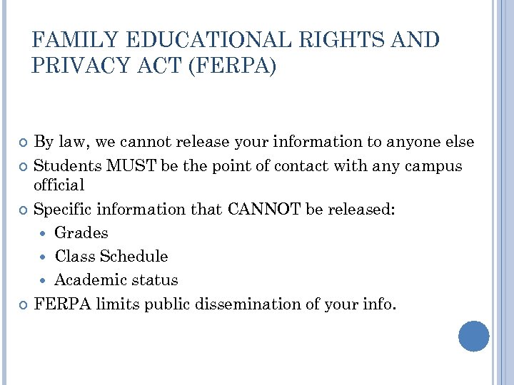 FAMILY EDUCATIONAL RIGHTS AND PRIVACY ACT (FERPA) By law, we cannot release your information