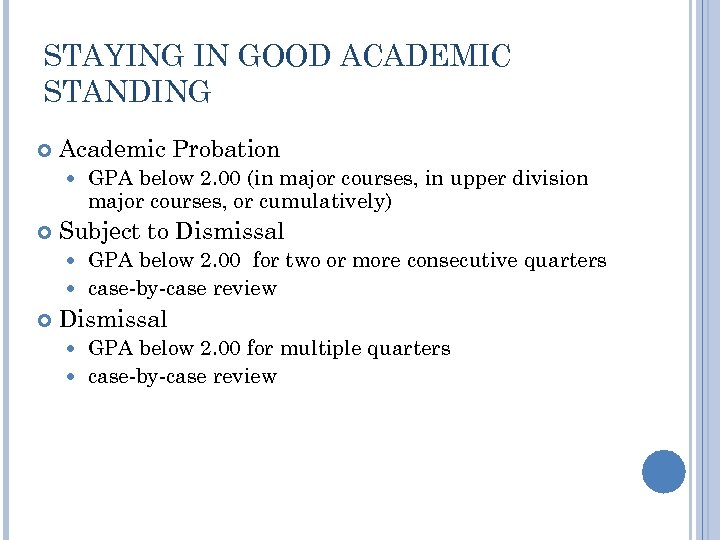 STAYING IN GOOD ACADEMIC STANDING Academic Probation GPA below 2. 00 (in major courses,