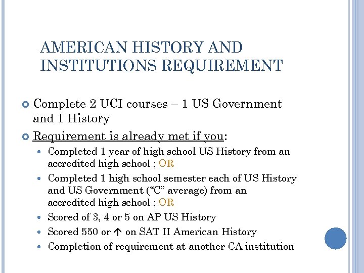 AMERICAN HISTORY AND INSTITUTIONS REQUIREMENT Complete 2 UCI courses – 1 US Government and