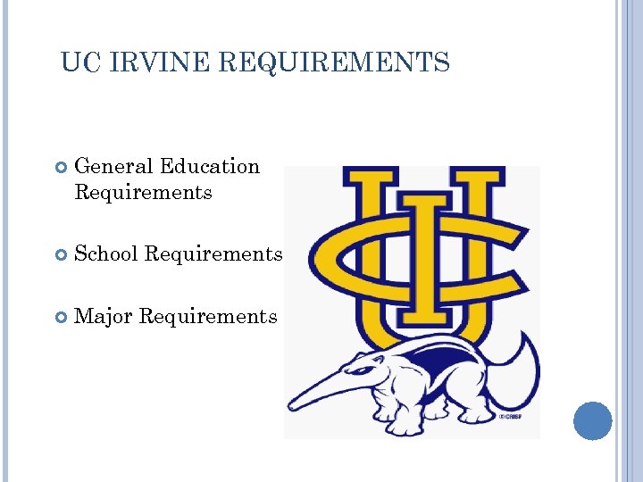 UC IRVINE REQUIREMENTS General Education Requirements School Requirements Major Requirements 