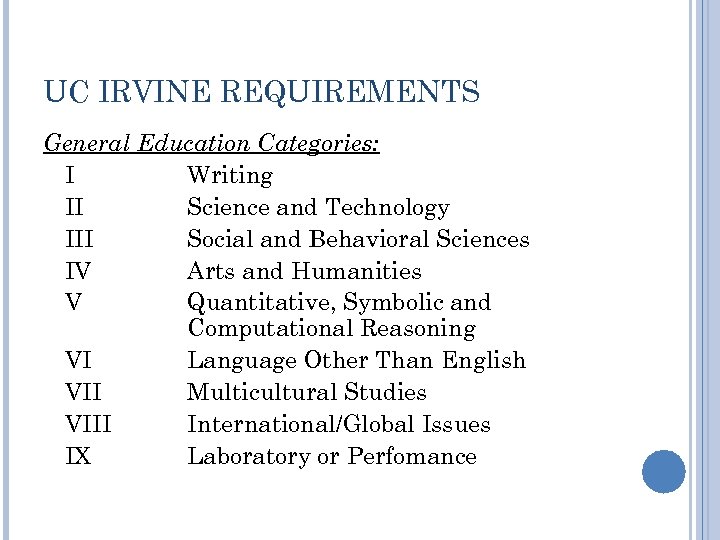 UC IRVINE REQUIREMENTS General Education Categories: I Writing II Science and Technology III Social