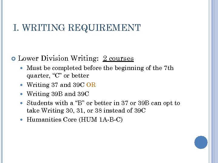 I. WRITING REQUIREMENT Lower Division Writing: 2 courses Must be completed before the beginning