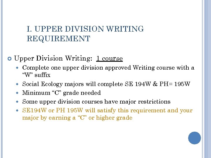 I. UPPER DIVISION WRITING REQUIREMENT Upper Division Writing: 1 course Complete one upper division