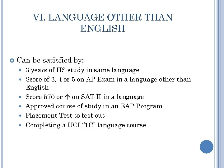VI. LANGUAGE OTHER THAN ENGLISH Can be satisfied by: 3 years of HS study