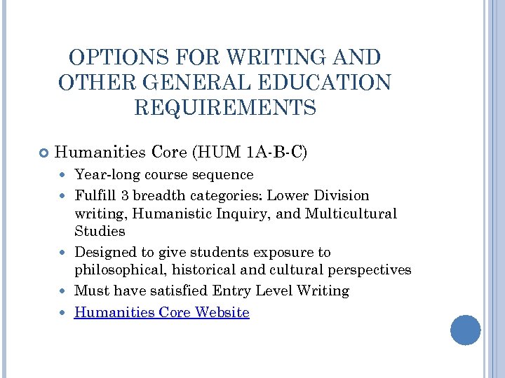 OPTIONS FOR WRITING AND OTHER GENERAL EDUCATION REQUIREMENTS Humanities Core (HUM 1 A-B-C) Year-long