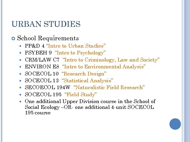 URBAN STUDIES School Requirements PP&D 4 “Intro to Urban Studies” PSYBEH 9 “Intro to