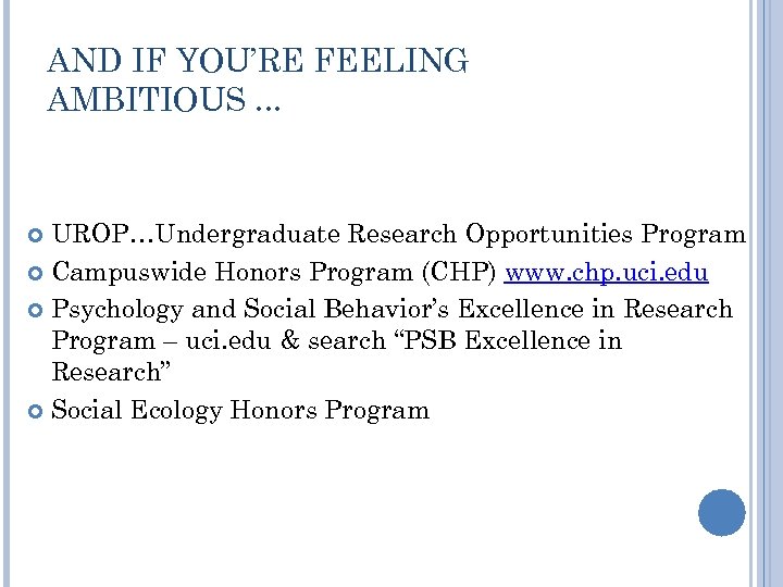 AND IF YOU’RE FEELING AMBITIOUS. . . UROP…Undergraduate Research Opportunities Program Campuswide Honors Program