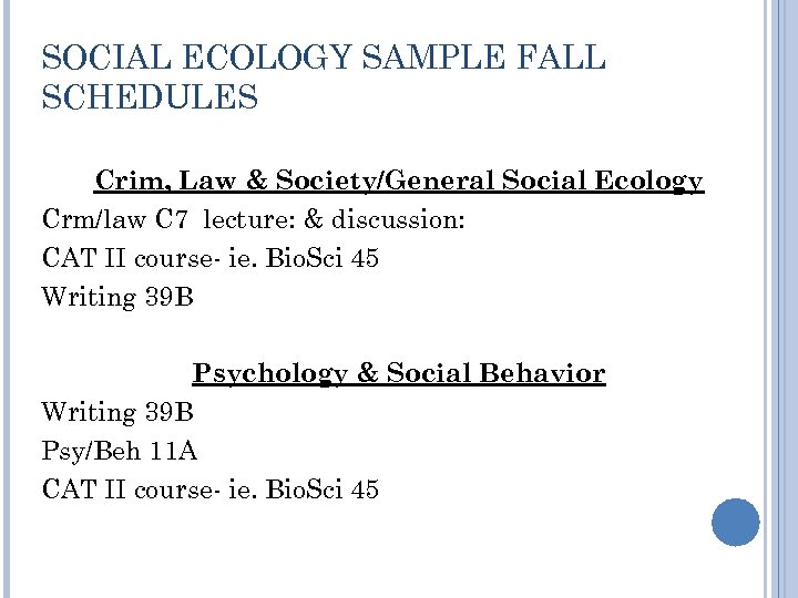 SOCIAL ECOLOGY SAMPLE FALL SCHEDULES Crim, Law & Society/General Social Ecology Crm/law C 7