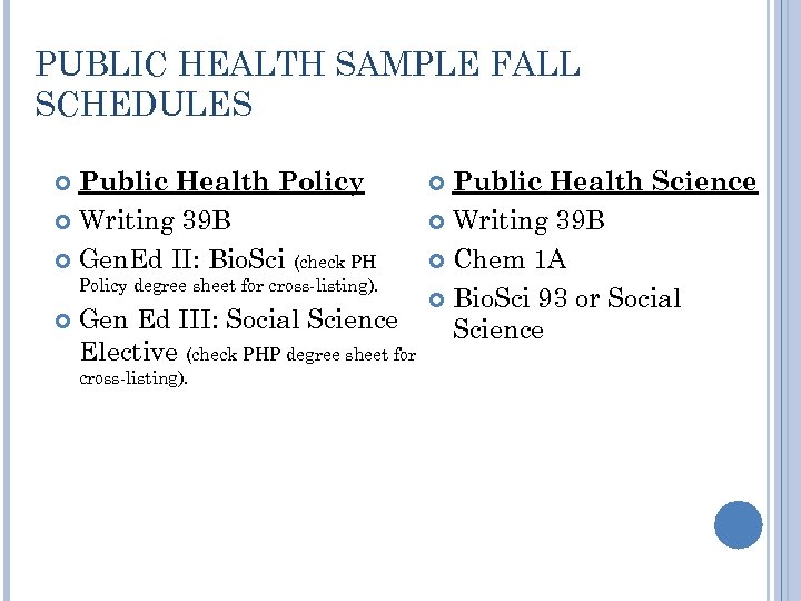 PUBLIC HEALTH SAMPLE FALL SCHEDULES Public Health Policy Writing 39 B Gen. Ed II: