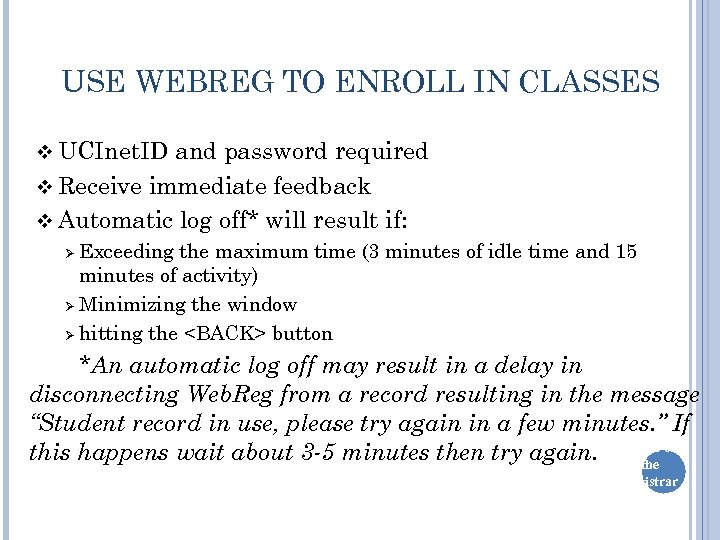 USE WEBREG TO ENROLL IN CLASSES v UCInet. ID and password required v Receive
