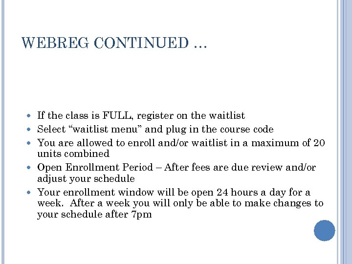 WEBREG CONTINUED … If the class is FULL, register on the waitlist Select “waitlist