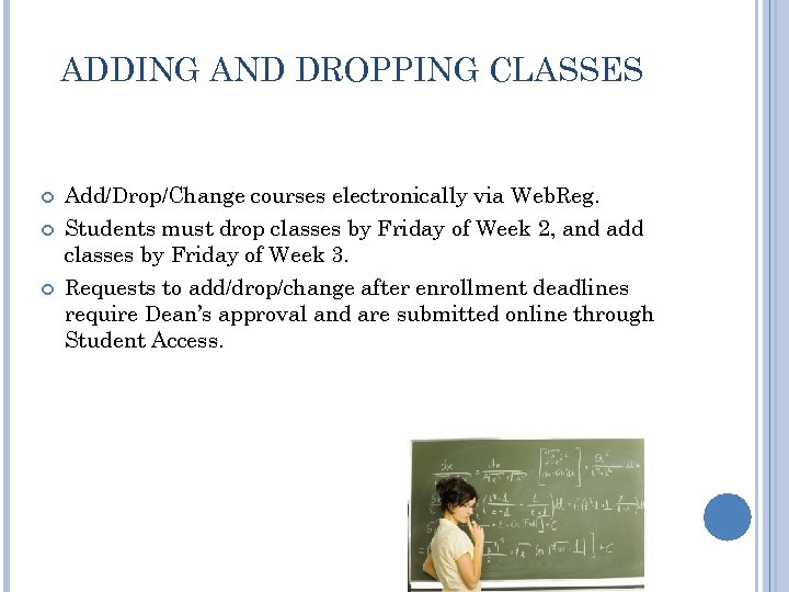 ADDING AND DROPPING CLASSES Add/Drop/Change courses electronically via Web. Reg. Students must drop classes