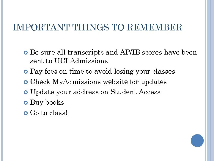 IMPORTANT THINGS TO REMEMBER Be sure all transcripts and AP/IB scores have been sent