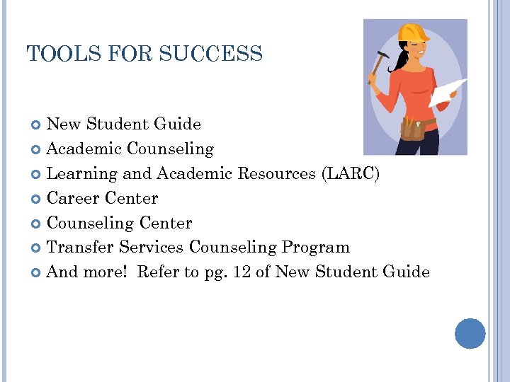 TOOLS FOR SUCCESS New Student Guide Academic Counseling Learning and Academic Resources (LARC) Career