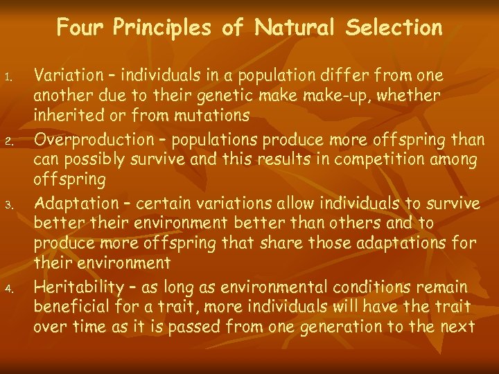 Four Principles of Natural Selection 1. 2. 3. 4. Variation – individuals in a