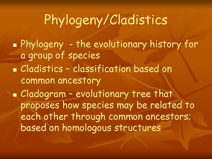 Phylogeny/Cladistics n n n Phylogeny - the evolutionary history for a group of species
