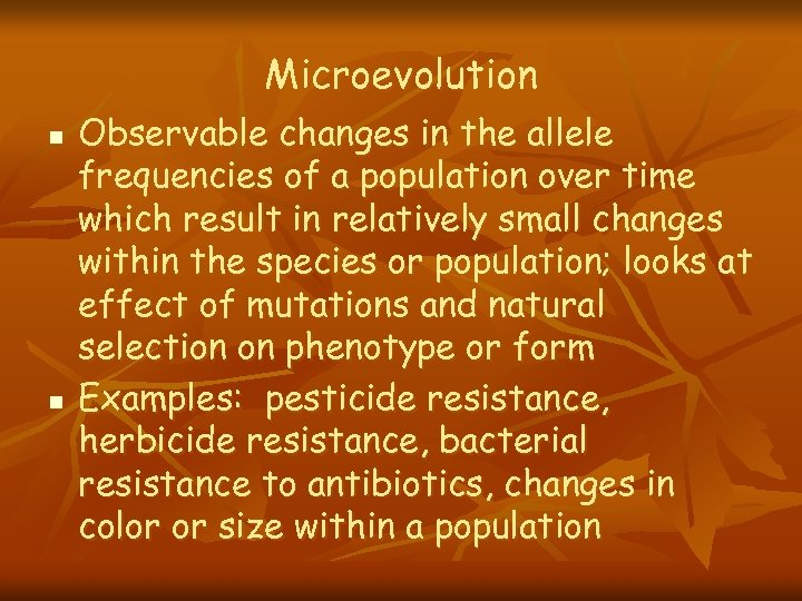 Microevolution n n Observable changes in the allele frequencies of a population over time