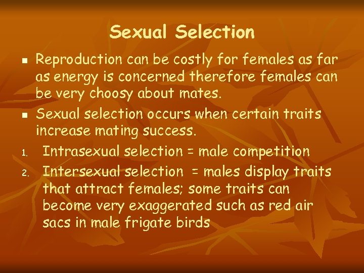 Sexual Selection n n 1. 2. Reproduction can be costly for females as far