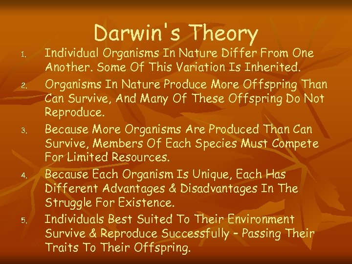 Darwin's Theory 1. 2. 3. 4. 5. Individual Organisms In Nature Differ From One