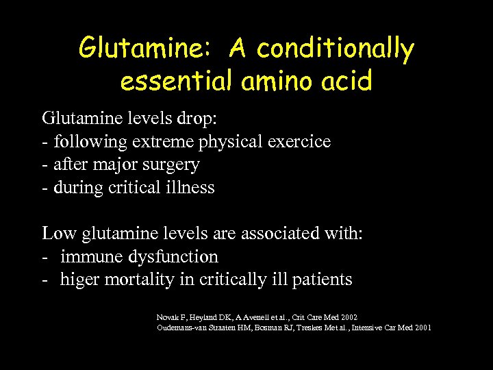Glutamine: A conditionally essential amino acid Glutamine levels drop: - following extreme physical exercice