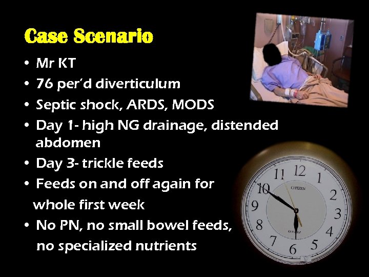 Case Scenario • Mr KT • 76 per’d diverticulum • Septic shock, ARDS, MODS