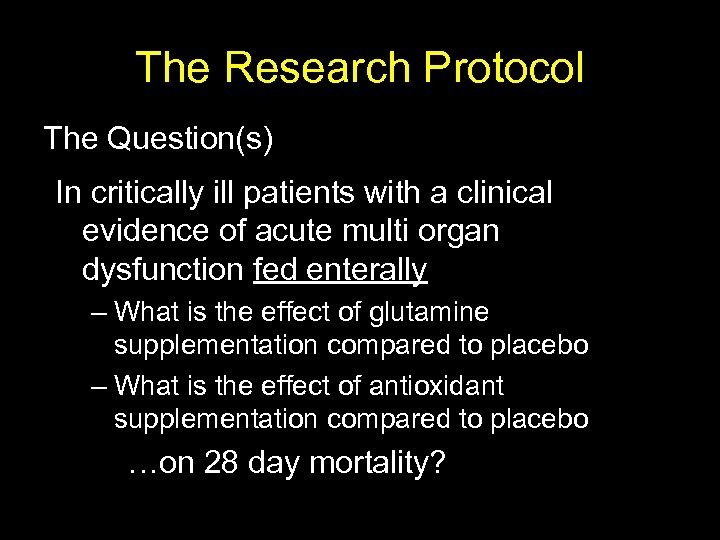 The Research Protocol The Question(s) In critically ill patients with a clinical evidence of