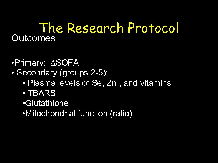The Research Protocol Outcomes • Primary: ∆SOFA • Secondary (groups 2 -5); • Plasma