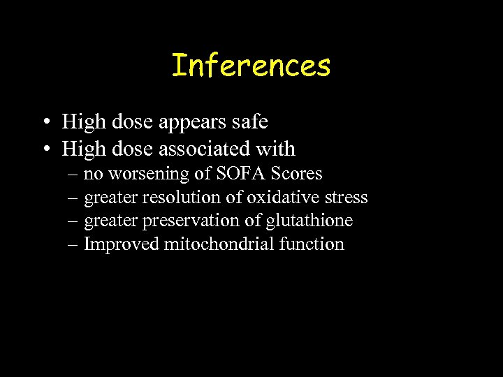 Inferences • High dose appears safe • High dose associated with – no worsening