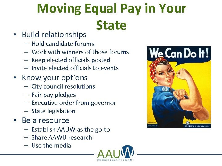 Moving Equal Pay in Your State • Build relationships – – Hold candidate forums