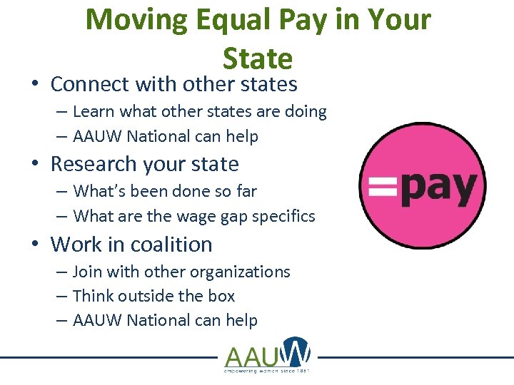 Moving Equal Pay in Your State • Connect with other states – Learn what