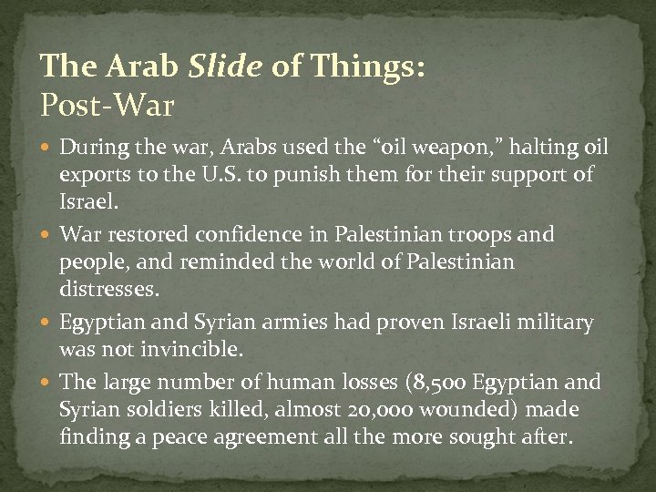The Arab Slide of Things: Post-War During the war, Arabs used the “oil weapon,