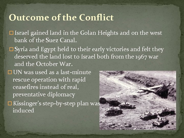 Outcome of the Conflict Israel gained land in the Golan Heights and on the