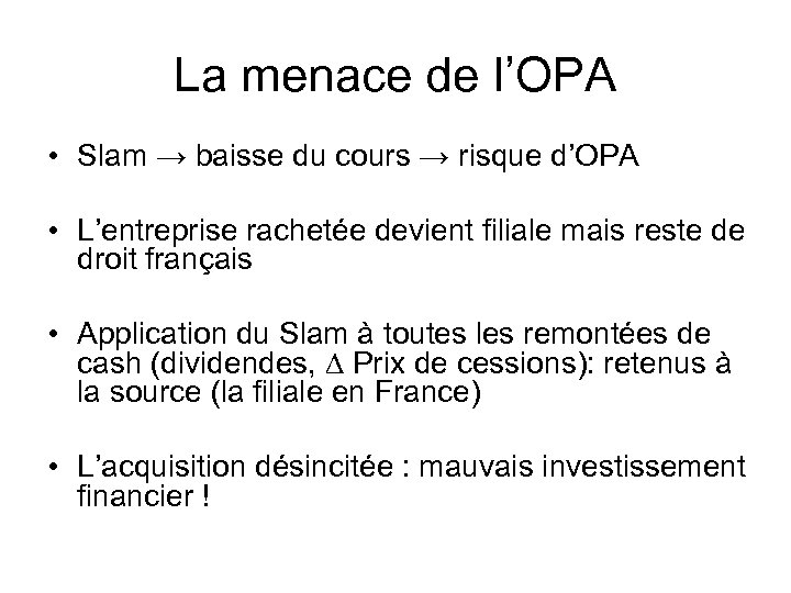 La menace de l’OPA • Slam → baisse du cours → risque d’OPA •