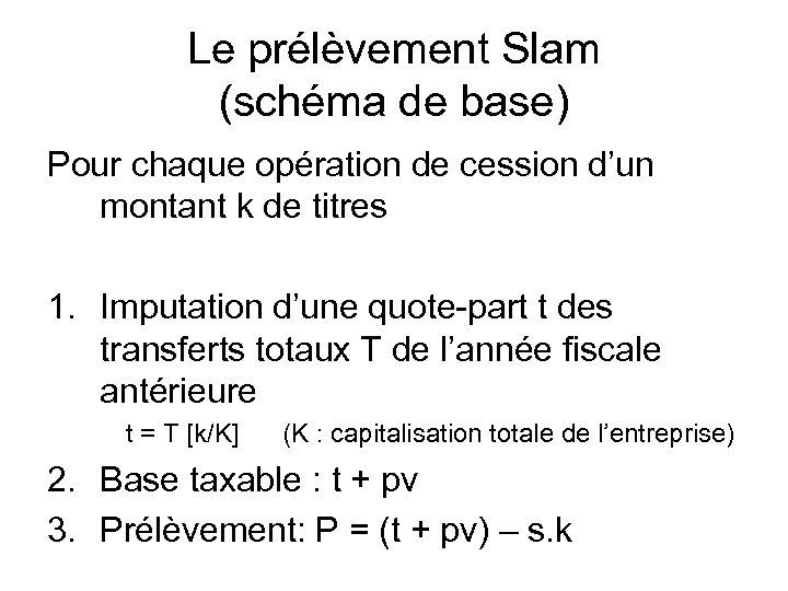 Le prélèvement Slam (schéma de base) Pour chaque opération de cession d’un montant k