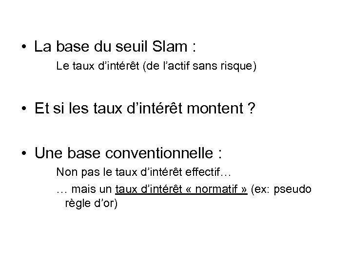  • La base du seuil Slam : Le taux d’intérêt (de l’actif sans