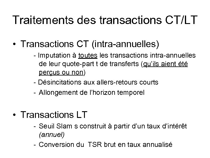 Traitements des transactions CT/LT • Transactions CT (intra-annuelles) - Imputation à toutes les transactions